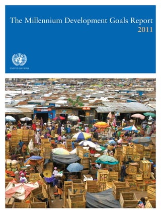 The Millennium Development Goals Report
                                  2011



asdf
UNITED NaTIONS
 