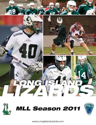 MLL Season 2011

   www.LongIslandLizards.com
 