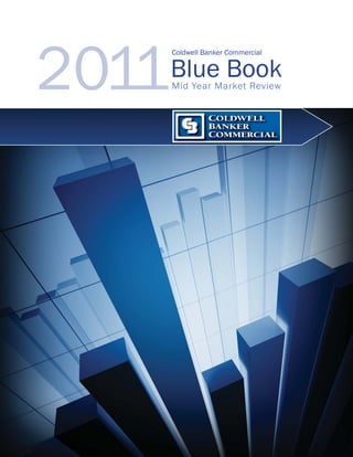 2011
       Coldwell Banker Commercial

       Blue Book
       Mid Year Market Review
 