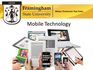 MOBILE TECHNOLOGY TASK FORCE




Mobile Technology
 