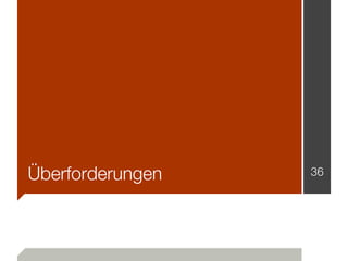 Überforderungen   36
 