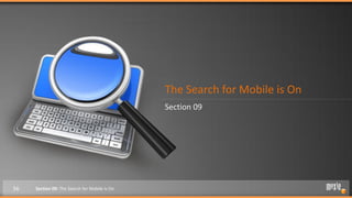 The Search for Mobile is On
                                               Section 09




56   Section 09: The Search for Mobile is On
 