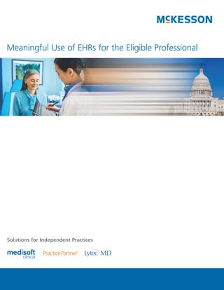 Meaningful Use of EHRs for the Eligible Professional




Solutions for Independent Practices
 