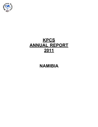  
	
  
KPCS
ANNUAL REPORT
2011
NAMIBIA
 