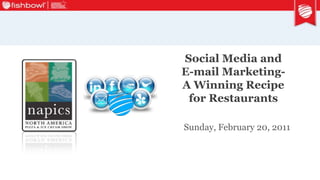 Social Media and E-mail Marketing-A Winning Recipe for Restaurants Sunday, February 20, 2011 