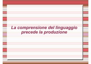  natura e sviluppo del linguaggio