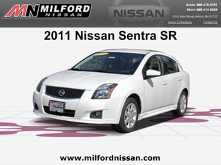 2011 Nissan Sentra SR




  www.milfordnissan.com
 