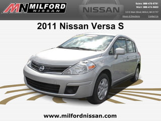 2011 Nissan Versa S




 www.milfordnissan.com
 
