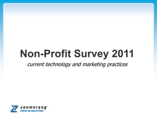 Non-Profit Survey 2011
 current technology and marketing practices
 