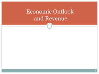 Economic Outlook
  and Revenue




                   8
 