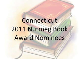 Connecticut2011 Nutmeg Book Award Nominees 