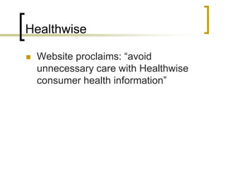 HealthwiseWebsite proclaims: “avoid unnecessary care with Healthwise consumer health information”