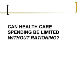 Can health care spending be limited without rationing?