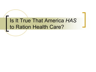 Is It True That America HAS to Ration Health Care?