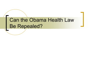 Can the Obama Health Law Be Repealed?