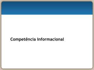 Competência Informacional 