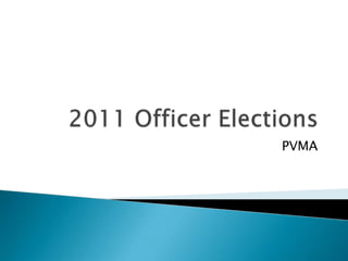 2011 Officer Elections PVMA 