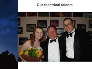 Our theatrical talents 