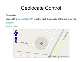 Geolocate Control Description Usage of the  GeoLocation  API  to set or track the position of the mobile device Example So...