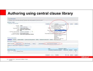 Authoring using central clause library




18   Copyright © 2011, Oracle and/or its affiliates. All rights
     reserved.
 