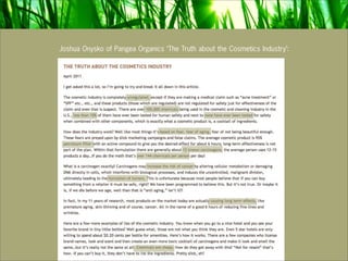 Joshua Onysko of Pangea Organics ‘The Truth about the Cosmetics Industry’:




     http://www.youtube.com/storyofstuffproject/#p/u/4/pfq000AF1i8
 