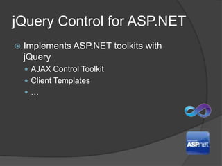 jQuery Control for ASP.NETImplements ASP.NET toolkits with jQueryAJAX Control ToolkitClient Templates…