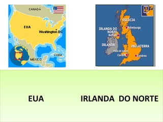   EUA  IRLANDA  DO NORTE 