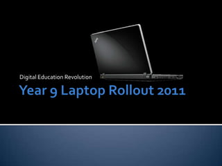 Year 9 Laptop Rollout 2011 Digital Education Revolution 