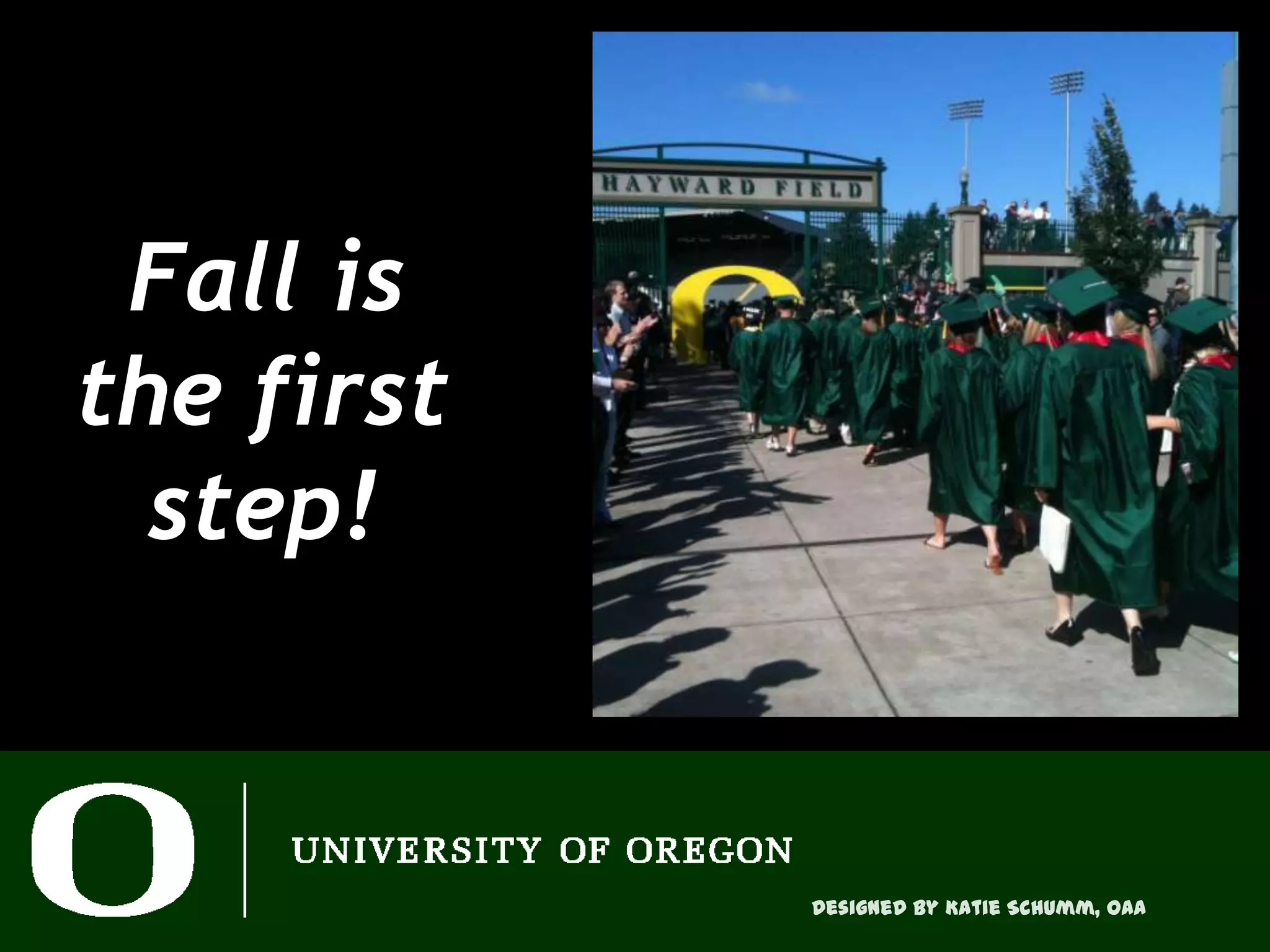 Fall is
the first
  step!


            Designed by Katie Schumm, OAA
 