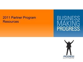 2011 Partner Program
Resources
 