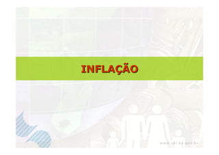 INFLAÇÃO
 