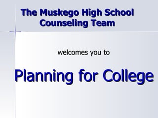 The Muskego High School Counseling Team ,[object Object],[object Object]