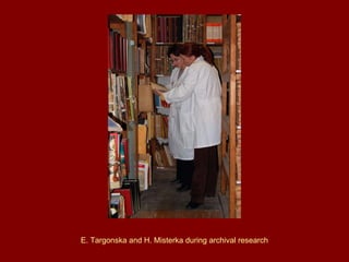 E. Targonska and H. Misterka during archival research 