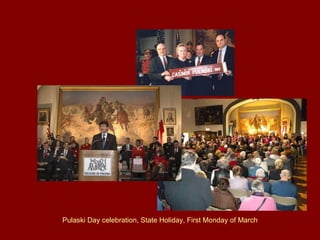Pulaski Day celebration , State Holiday, First Monday of March 