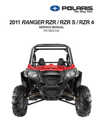 SERVICE MANUAL
2011 RANGER RZR / RZR S / RZR 4
PN 9923142
 