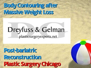 Body Contouring after  Massive Weight Loss Post-bariatric Reconstruction Plastic Surgery Chicago 