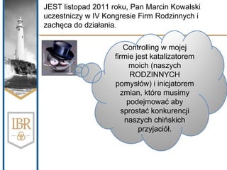 JEST listopad 2011 roku, Pan Marcin Kowalski uczestniczy w IV Kongresie Firm Rodzinnych i zachęca do działania .  Controll...