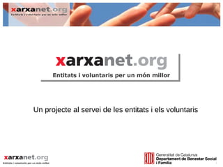 Un projecte al servei de les entitats i els voluntaris
 