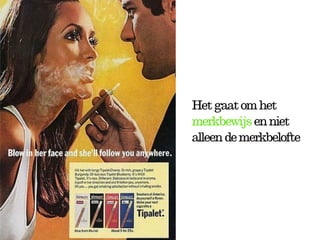 Het gaat om het
merkbewijs en niet
alleen de merkbelofte
 