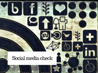 Social media check
 