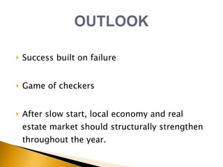 Success built on failure Game of checkers After slow start, local economy and real estate market should structurally strengthen throughout the year.  