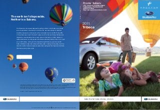 This brochure is printed in the U.S.A. on recycled paper. ©2010 Subaru of America, Inc.  11.TRI.SRB.525 (S-11031, 75K, 8/10, CG)
These brochures were printed with vegetable-based inks and produced using a “Green Printing Process” and FSC standards. The Forest Stewardship Council (FSC) is an
international organization that brings people together to find solutions which promote responsible stewardship of the world’s forests and environments.
By producing these brochures in a green way rather than by traditional methods, we saved 49 trees preserved for the future; 143 lbs water-borne waste not created; 20,970 gallons
wastewater flow saved; 2,320 lbs solid waste not generated; 4,568 lbs net greenhouse gases prevented; 34,966,365 BTUs energy not consumed.
1  Based on R. L. Polk & Co. registration data in the U.S. 1999 to 2009.
Tribeca
2011
Find out more about our efforts to
keep it cleaner and greener.
subaru.com/environment
The Tribeca may be uniquely designed for getting out there, but at Subaru, we put just
as much emphasis on not leaving it out there. First, we build vehicles for maximum
durability, because more time spent on the road is less time in a landfill. It’s why 95%
of the vehicles we’ve built in the last 10 years are still on the road today.1
We also work
diligently to cut waste before the car ever rolls out of the factory. In 2004, Subaru of
Indiana Automotive, Inc. (SIA) became the first manufacturing facility in the U.S. to reach
zero landfill status—nothing from its manufacturing efforts ever goes into a landfill.
Subaru facilities in Japan have achieved similar goals in reusing and recycling. And if we
make the world a cleaner and greener place while making cars that inspire and motivate
their drivers, we’ve done our job.
The earth isn’t disposable.
Neither is a Subaru.
2011SubaruTribeca
Love. It’s what makes a Subaru, a Subaru.
Proctor Subaru
1707 Capital Circle Northeast
Tallahassee Florida 32308
(866) 979-6044
http://www.proctorsubaru.com/
 