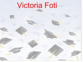   Victoria Foti 