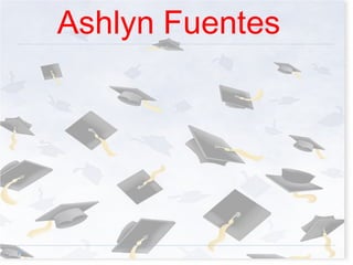   Ashlyn Fuentes 