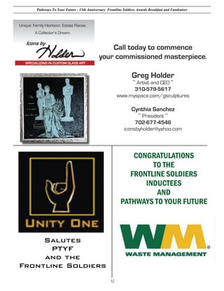 Pathways To Your Future - 15th Anniversary Frontline Soldiers Awards Breakfast and Fundraiser




                                                          CONGRATULATIONS
                                                               TO THE
                                                         FRONTLINE SOLDIERS
                                                             INDUCTEES
                                                                AND
                                                      PATHWAYS TO YOUR FUTURE



     Salutes
       PTYF
     and the
Frontline Soldiers
                                                32
 