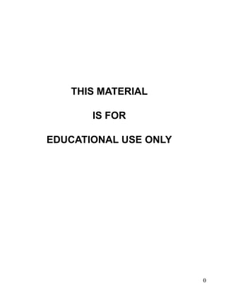 THIS MATERIAL

       IS FOR

EDUCATIONAL USE ONLY




                       0
 
