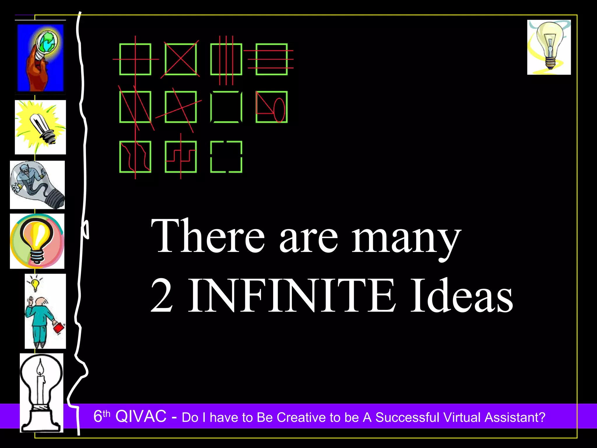 There are many 2 INFINITE Ideas 