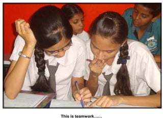 This is teamwork……
 