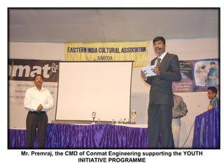 Mr. Premraj, the CMD of Conmat Engineering supporting the YOUTH
                    INITIATIVE PROGRAMME
 
