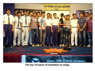 The top 14 teams of Vadodara on stage.
 